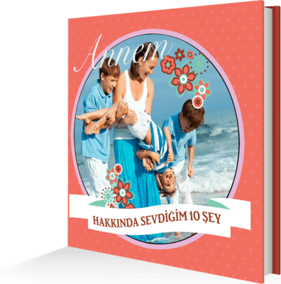 Anneler Günü Hediyesi: Annem Hakkında Sevdiğim 10 Şey - Foto Kitap | Fotokitap