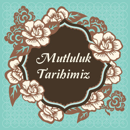 Mutluluk Tarihimiz